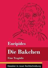 Die Bakchen: Eine Tragödie (Band 27, Klassiker in neuer Rechtschreibung)