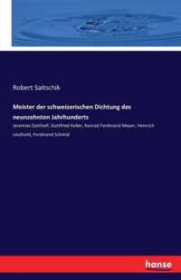 Meister der schweizerischen Dichtung des neunzehnten Jahrhunderts