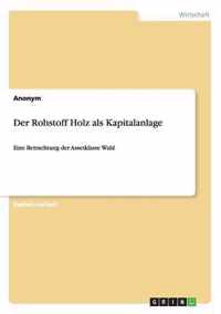 Der Rohstoff Holz ALS Kapitalanlage