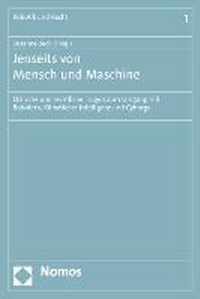 Jenseits Von Mensch Und Maschine: Ethische Und Rechtliche Fragen Zum Umgang Mit Robotern, Kunstlicher Intelligenz Und Cyborgs