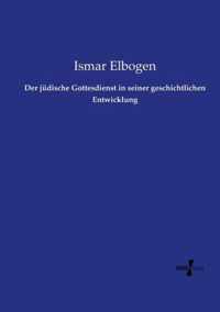 Der judische Gottesdienst in seiner geschichtlichen Entwicklung