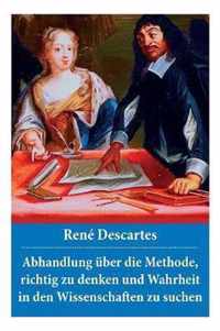 Abhandlung  ber die Methode, richtig zu denken und Wahrheit in den Wissenschaften zu suchen