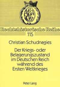 Der Kriegs- Oder Belagerungszustand Im Deutschen Reich Waehrend Des Ersten Weltkrieges