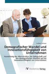 Demografischer Wandel und Innovationsfahgigkeit von Unternehmen