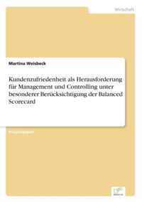 Kundenzufriedenheit als Herausforderung fur Management und Controlling unter besonderer Berucksichtigung der Balanced Scorecard