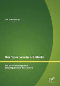 Der Sportverein als Marke: Mit Markenmanagement Vereinsprobleme bekämpfen