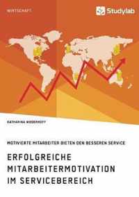 Erfolgreiche Mitarbeitermotivation im Servicebereich. Motivierte Mitarbeiter bieten den besseren Service