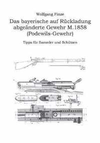 Das bayerische auf Ruckladung abgeanderte Gewehr M.1858 (Podewils-Gewehr)