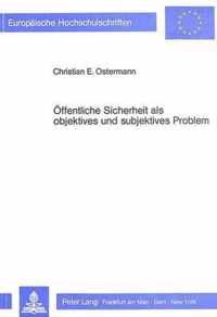 Oeffentliche Sicherheit ALS Objektives Und Subjektives Problem