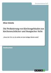 Die Profanierung von Kirchengebauden aus kirchenrechtlicher und liturgischer Sicht