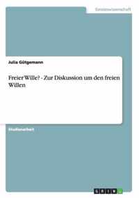 Freier Wille? - Zur Diskussion um den freien Willen