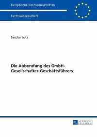 Die Abberufung Des Gmbh-Gesellschafter-Geschaeftsfuehrers