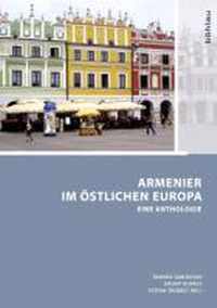 Armenier Im Ostlichen Europa: Eine Anthologie