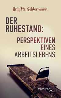 Der Ruhestand: Perspektiven eines Arbeitslebens