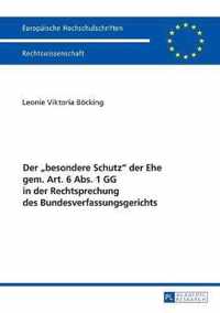 Der  Besondere Schutz  Der Ehe Gem. Art. 6 Abs. 1 Gg in Der Rechtsprechung Des Bundesverfassungsgerichts