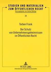 Der Schutz von Unternehmensgeheimnissen im Öffentlichen Recht