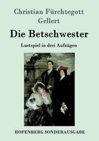 Die Betschwester: Lustspiel in drei Aufzügen