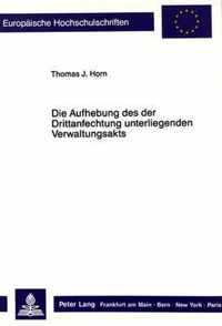 Die Aufhebung Des Der Drittanfechtung Unterliegenden Verwaltungsakts