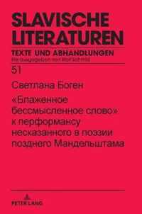 Das Selige Sinnlose Wort  Zur Performanz Des Unaussprechlichen Bei Osip Mandel'stam