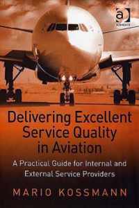 Delivering Excellent Service Quality in Aviation: A Practical Guide for Internal and External Service Providers