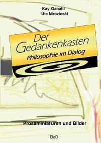 Der Gedankenkasten. Philosophie im Dialog