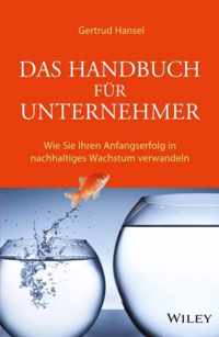 Das Handbuch fur Unternehmer - Wie Sie Ihren Anfangserfolg in nachhaltiges Wachstum Verwandeln