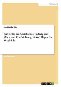 Zur Kritik am Sozialismus. Ludwig von Mises und Friedrich August von Hayek im Vergleich