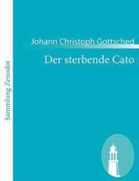 Der sterbende Cato: Ein Trauerspiel