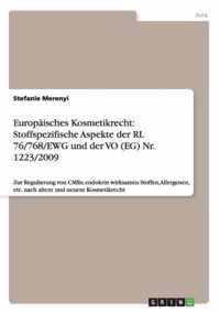 Europaisches Kosmetikrecht: Stoffspezifische Aspekte der RL 76/768/EWG und der VO (EG) Nr. 1223/2009