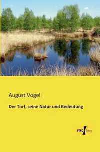 Der Torf, seine Natur und Bedeutung