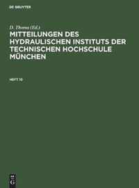 Mitteilungen Des Hydraulischen Instituts Der Technischen Hochschule Munchen