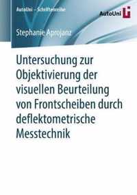 Untersuchung zur Objektivierung der visuellen Beurteilung von Frontscheiben durc