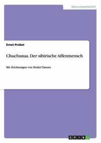 Chuchunaa. Der sibirische Affenmensch