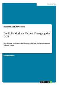 Die Rolle Moskaus fur den Untergang der DDR