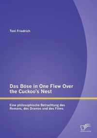 Das Böse in One Flew Over the Cuckoo's Nest : Eine philosophische Betrachtung des Romans, des Dramas und des Films