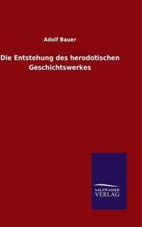 Die Entstehung des herodotischen Geschichtswerkes