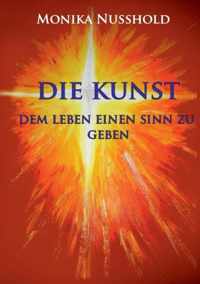 Die Kunst dem Leben einen Sinn zu geben