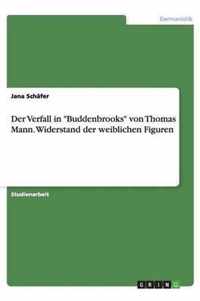 Der Verfall in Buddenbrooks von Thomas Mann. Widerstand der weiblichen Figuren