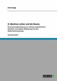 D. Martinus Luther und die Musica
