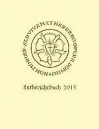 Lutherjahrbuch 82. Jahrgang 2015