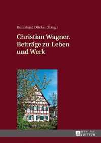 Christian Wagner. Beitrge zu Leben und Werk