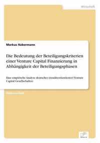 Die Bedeutung der Beteiligungskriterien einer Venture Capital Finanzierung in Abhangigkeit der Beteiligungsphasen