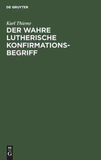 Der Wahre Lutherische Konfirmationsbegriff