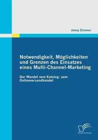 Notwendigkeit, Möglichkeiten und Grenzen des Einsatzes eines Multi-Channel-Marketing: Der Wandel vom Katalog- zum Onlineversandhandel