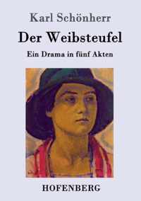 Der Weibsteufel: Ein Drama in fünf Akten