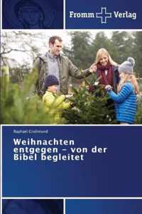 Weihnachten entgegen - von der Bibel begleitet