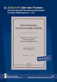 Zeitschrift über den Fronten: Das Internationale Genossenschafts-Bulletin im Ersten Weltkrieg Band 1: 1915