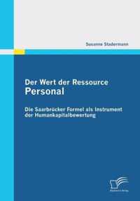 Der Wert der Ressource Personal: Die Saarbrücker Formel als Instrument der Humankapitalbewertung