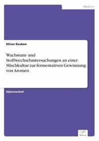 Wachstum- und Stoffwechseluntersuchungen an einer Mischkultur zur fermentativen Gewinnung von Aromen