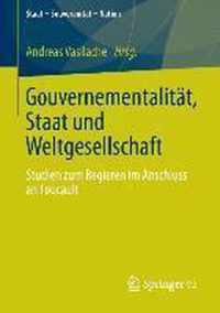 Gouvernementalität, Staat Und Weltgesellschaft: Studien Zum Regieren Im Anschluss an Foucault